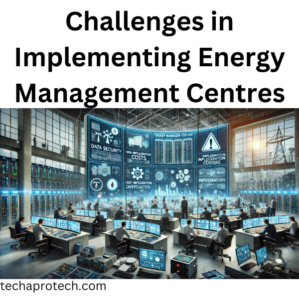 Challenges in Implementing Energy Management Centres