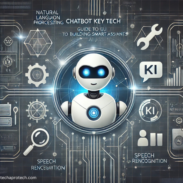 Chatbot key Tech Guide to Building Smart AI Assistants