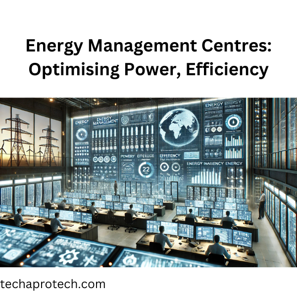 Energy Management Centres: Optimising Power, Efficiency